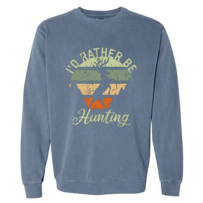 ID Rather Be Hunting Season Gifts Funny Deer Retro Hunters Garment-Dyed Sweatshirt