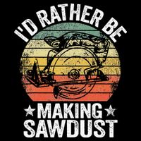 I'd Rather Be Making Sawdust Carpenter Vintage Woodworking Long Sleeve Shirt