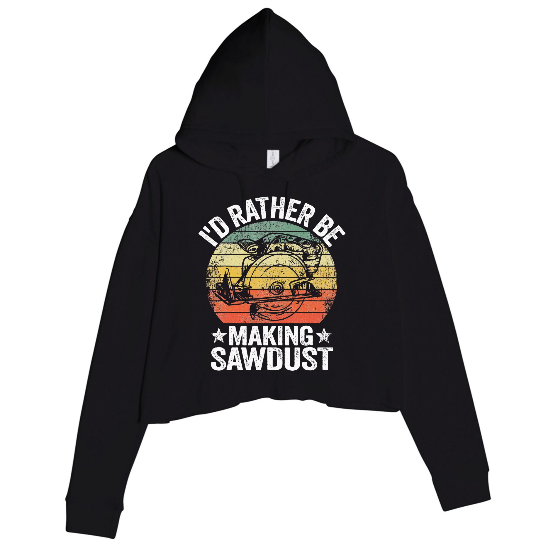 I'd Rather Be Making Sawdust Carpenter Vintage Woodworking Crop Fleece Hoodie