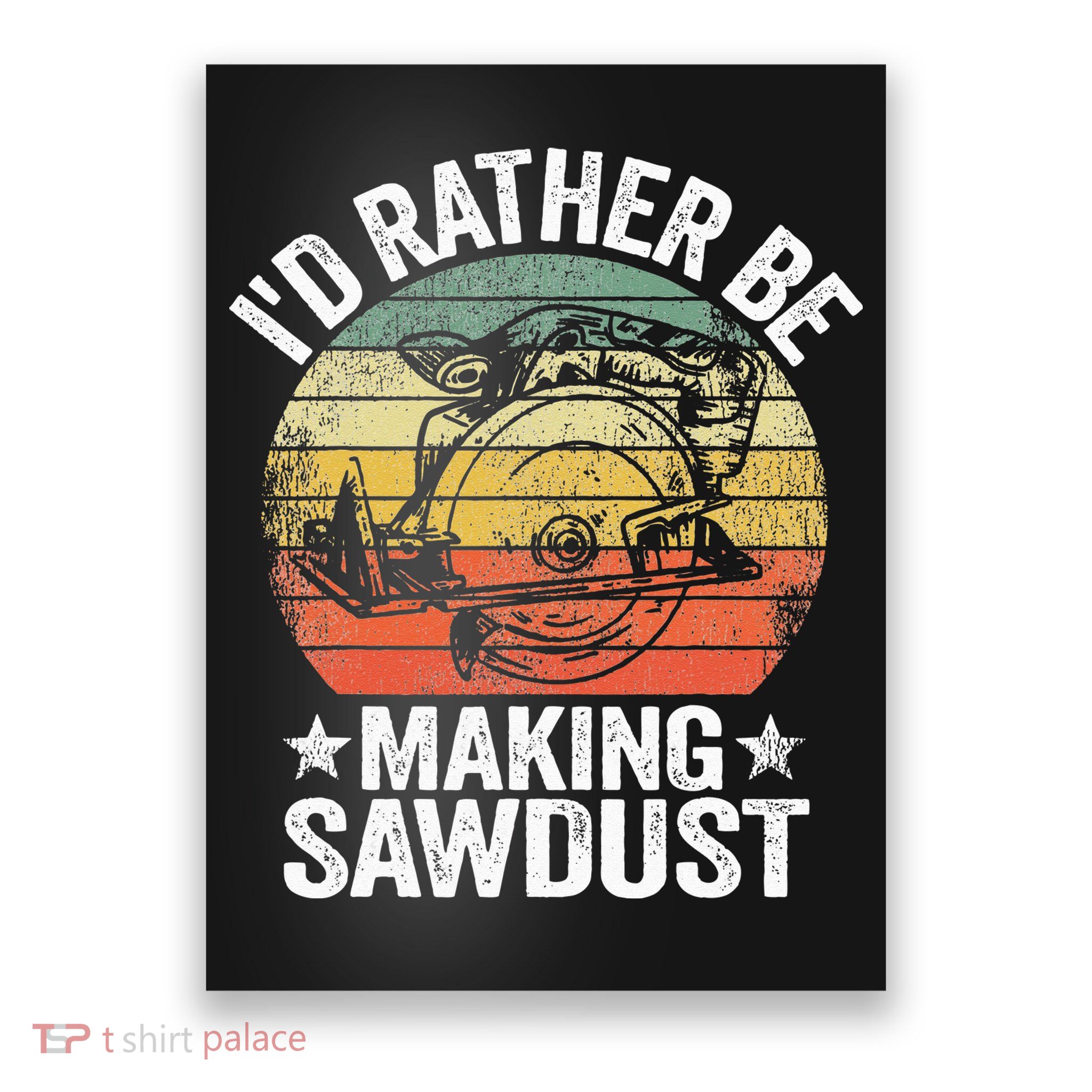 I'd Rather Be Making Sawdust Carpenter Vintage Woodworking Poster