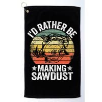 I'd Rather Be Making Sawdust Carpenter Vintage Woodworking Golf Towel