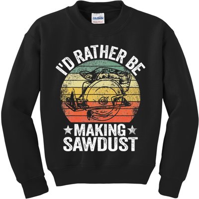 I'd Rather Be Making Sawdust Carpenter Vintage Woodworking Kids Sweatshirt