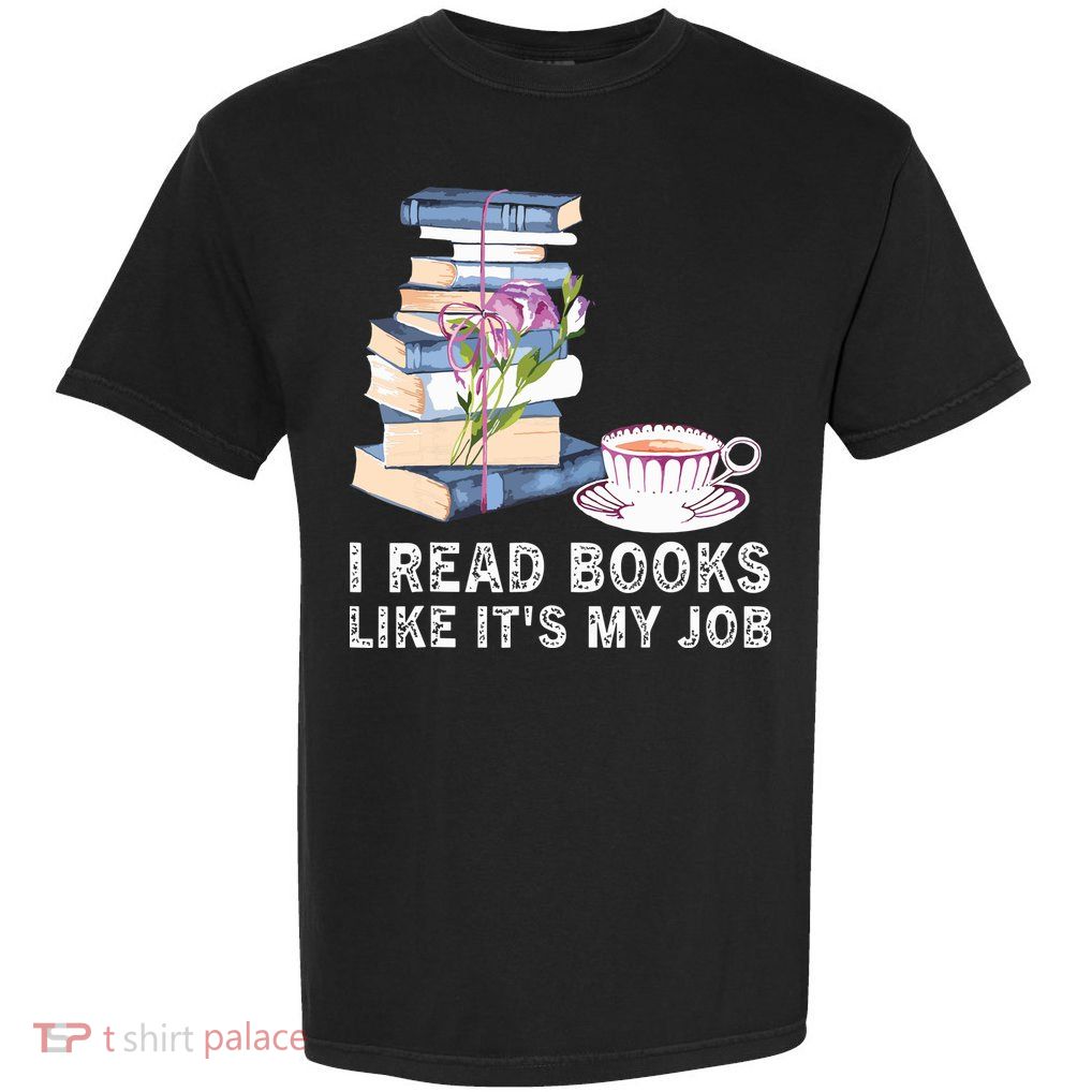 I Read Books Like Its My Job School Librarian Garment-Dyed Heavyweight T-Shirt