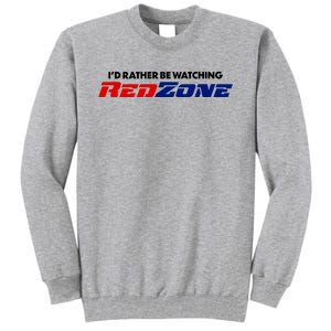 ID Rather Be Watching Redzone Tall Sweatshirt