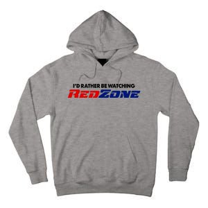 ID Rather Be Watching Redzone Tall Hoodie