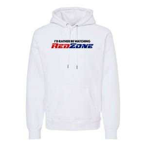 ID Rather Be Watching Redzone Premium Hoodie