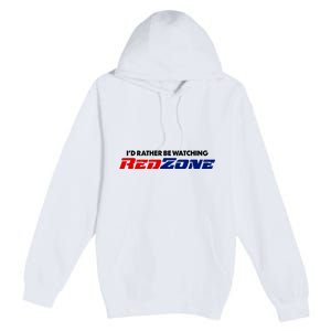 ID Rather Be Watching Redzone Premium Pullover Hoodie