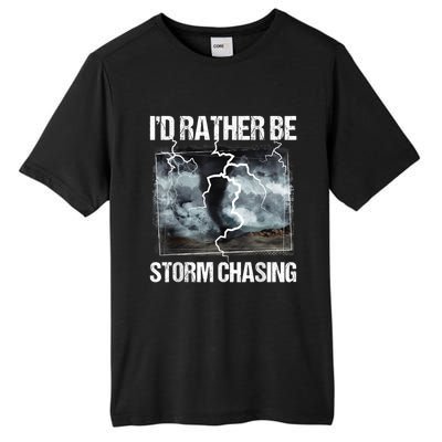 I'd Rather Be Storm Chasing Funny Gift Tornado Chaser Meteorology Tall Fusion ChromaSoft Performance T-Shirt