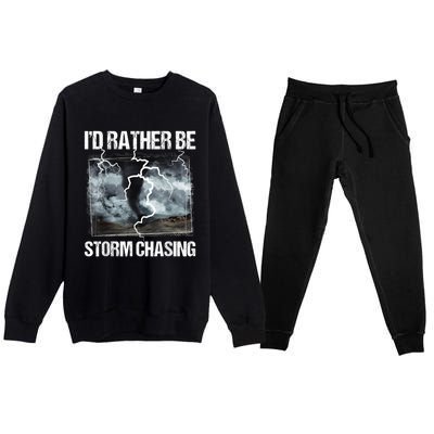 I'd Rather Be Storm Chasing Funny Gift Tornado Chaser Meteorology Premium Crewneck Sweatsuit Set