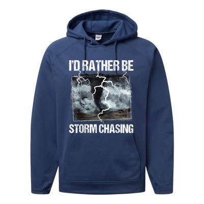 I'd Rather Be Storm Chasing Funny Gift Tornado Chaser Meteorology Performance Fleece Hoodie