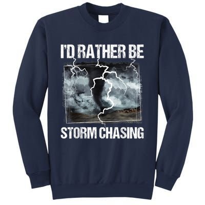 I'd Rather Be Storm Chasing Funny Gift Tornado Chaser Meteorology Sweatshirt