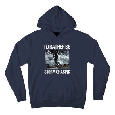 I'd Rather Be Storm Chasing Funny Gift Tornado Chaser Meteorology Tall Hoodie