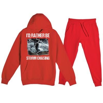 I'd Rather Be Storm Chasing Funny Gift Tornado Chaser Meteorology Premium Hooded Sweatsuit Set