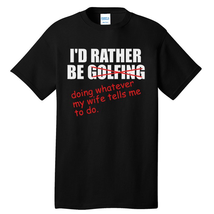 ID Rather Be Golfing Funny Golf Player Tall T-Shirt