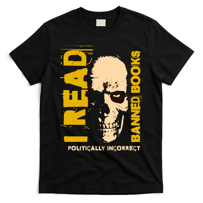 I Read Banned Books Politically Incorrect Anti Censorship T-Shirt