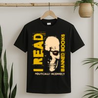 I Read Banned Books Politically Incorrect Anti Censorship T-Shirt