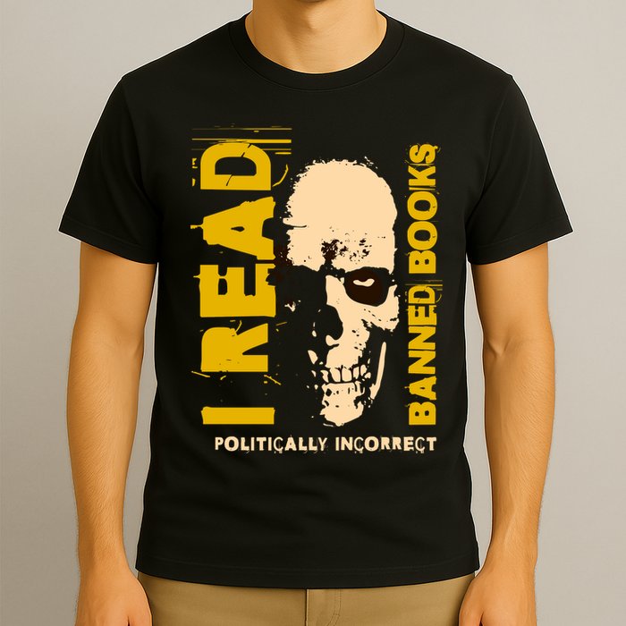 I Read Banned Books Politically Incorrect Anti Censorship T-Shirt