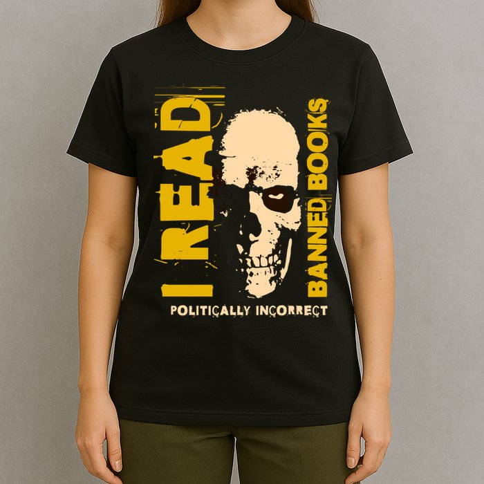 I Read Banned Books Politically Incorrect Anti Censorship T-Shirt