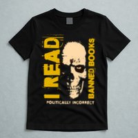 I Read Banned Books Politically Incorrect Anti Censorship T-Shirt