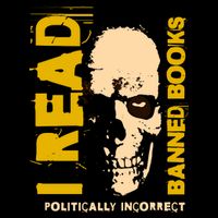 I Read Banned Books Politically Incorrect Anti Censorship T-Shirt
