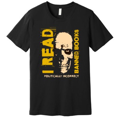 I Read Banned Books Politically Incorrect Anti Censorship Premium T-Shirt