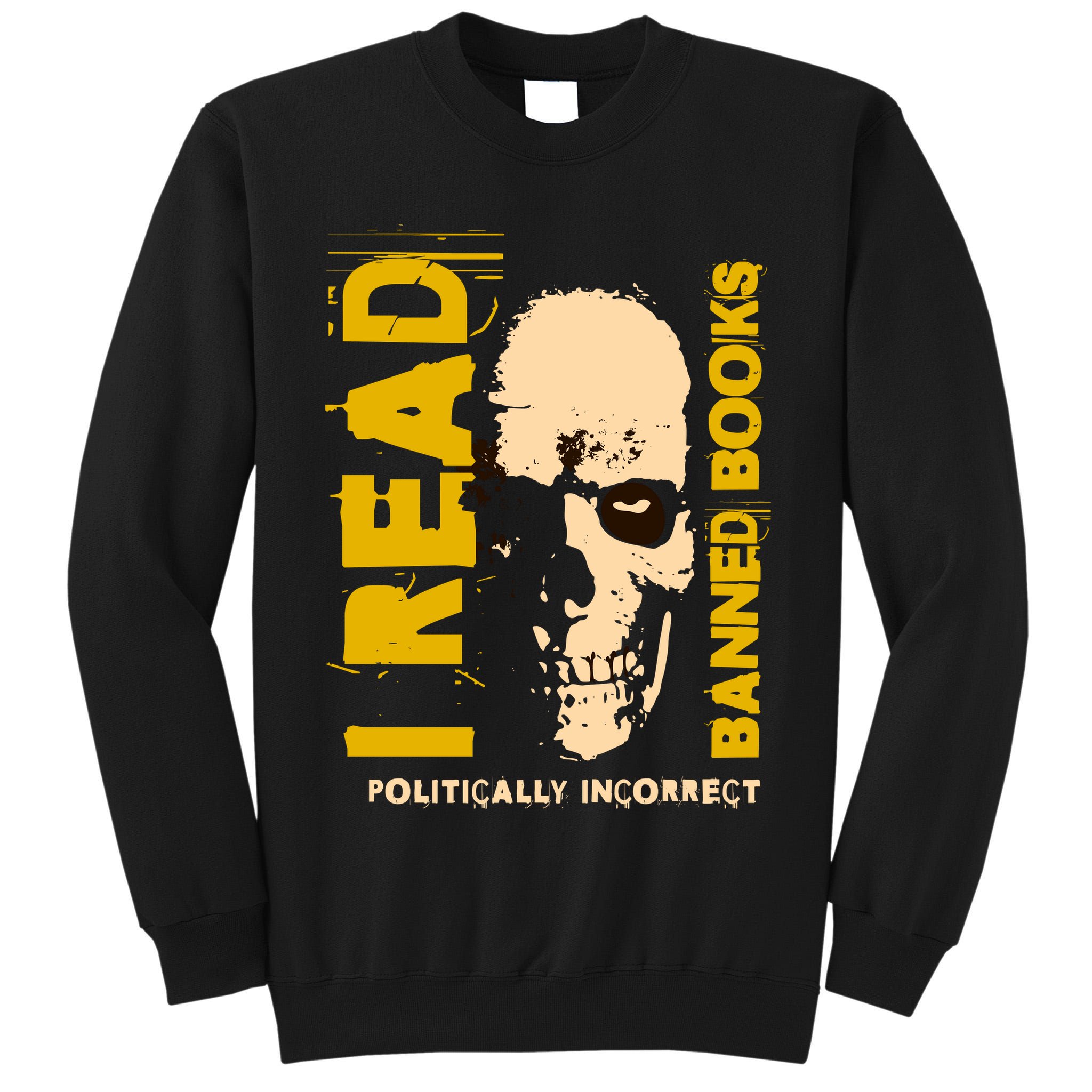 I Read Banned Books Politically Incorrect Anti Censorship Tall Sweatshirt