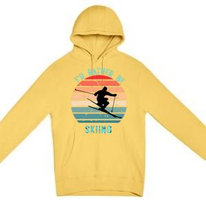 Id Rather Be Skiing Sunset Skiing Skiers Or Gift Premium Pullover Hoodie