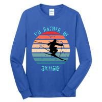 Id Rather Be Skiing Sunset Skiing Skiers Or Gift Tall Long Sleeve T-Shirt