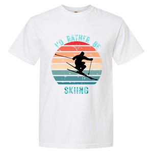 Id Rather Be Skiing Sunset Skiing Skiers Or Gift Garment-Dyed Heavyweight T-Shirt