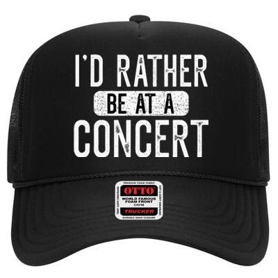 ID Rather Be At A Concert Funny Music Concert Lover High Crown Mesh Back Trucker Hat