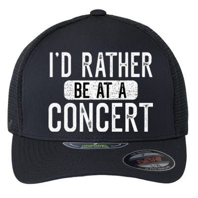 ID Rather Be At A Concert Funny Music Concert Lover Flexfit Unipanel Trucker Cap