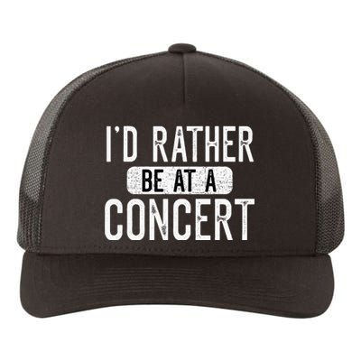 ID Rather Be At A Concert Funny Music Concert Lover Yupoong Adult 5-Panel Trucker Hat