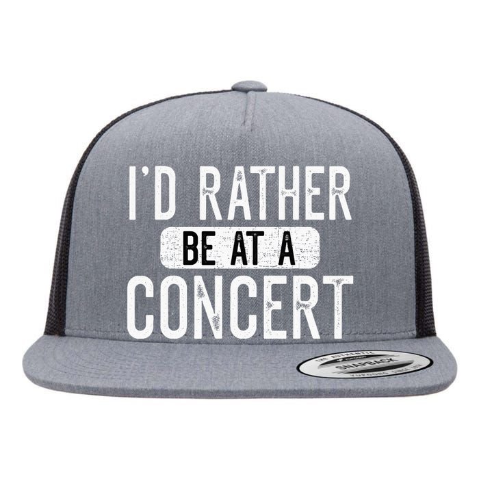 ID Rather Be At A Concert Funny Music Concert Lover Flat Bill Trucker Hat