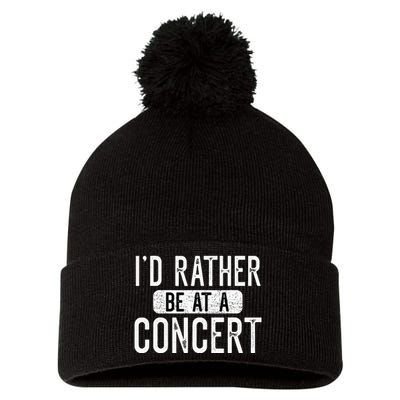 ID Rather Be At A Concert Funny Music Concert Lover Pom Pom 12in Knit Beanie