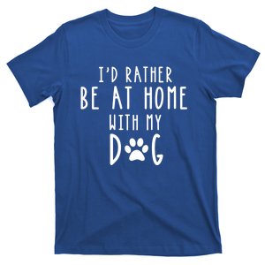 I'd Rather Be At Home With My Dog Gift Mom And Dog Parent T-Shirt