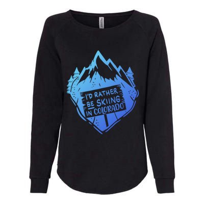 Id Rather Be Skiing In Colorado Gift Womens California Wash Sweatshirt