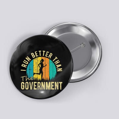 I Run Better Than The Government Women’S Funny Running Button