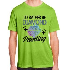 I'd Rather Be Diamond Painting Gift Painter Artist Gift Adult ChromaSoft Performance T-Shirt