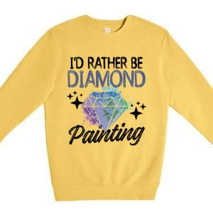 I'd Rather Be Diamond Painting Gift Painter Artist Gift Premium Crewneck Sweatshirt