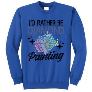 I'd Rather Be Diamond Painting Gift Painter Artist Gift Sweatshirt