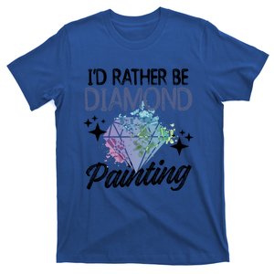 I'd Rather Be Diamond Painting Gift Painter Artist Gift T-Shirt