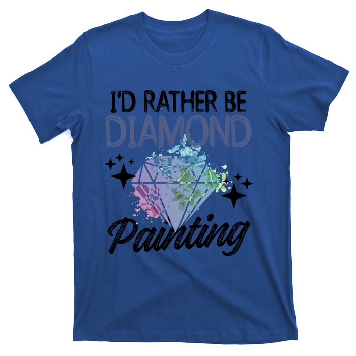 I'd Rather Be Diamond Painting Gift Painter Artist Gift T-Shirt