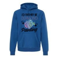 I'd Rather Be Diamond Painting Gift Painter Artist Gift Premium Hoodie