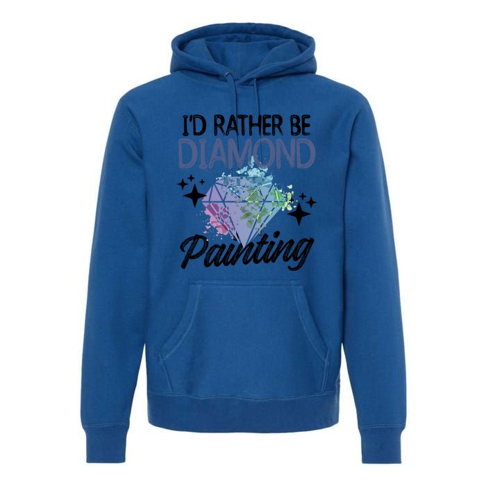 I'd Rather Be Diamond Painting Gift Painter Artist Gift Premium Hoodie