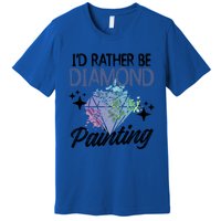 I'd Rather Be Diamond Painting Gift Painter Artist Gift Premium T-Shirt