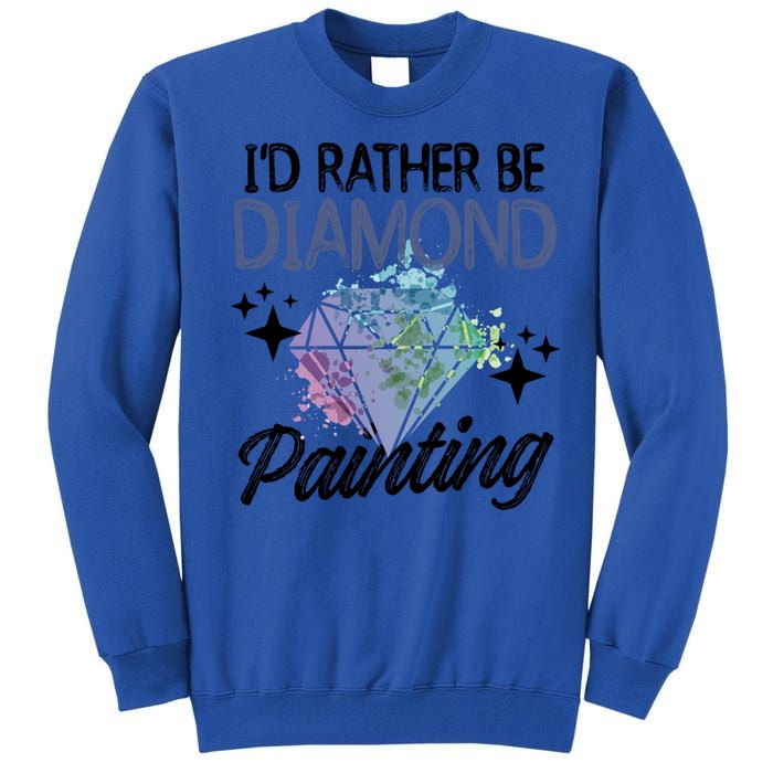 I'd Rather Be Diamond Painting Gift Painter Artist Gift Tall Sweatshirt