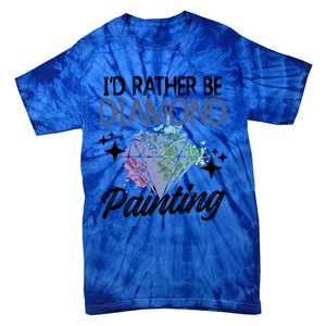 I'd Rather Be Diamond Painting Gift Painter Artist Gift Tie-Dye T-Shirt