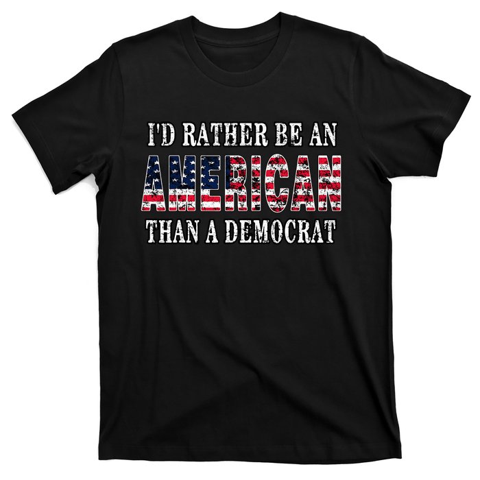 ID Rather Be An American Than A Democrat Anti Liberal Trump T-Shirt