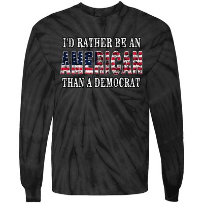 ID Rather Be An American Than A Democrat Anti Liberal Trump Tie-Dye Long Sleeve Shirt