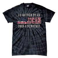 ID Rather Be An American Than A Democrat Anti Liberal Trump Tie-Dye T-Shirt